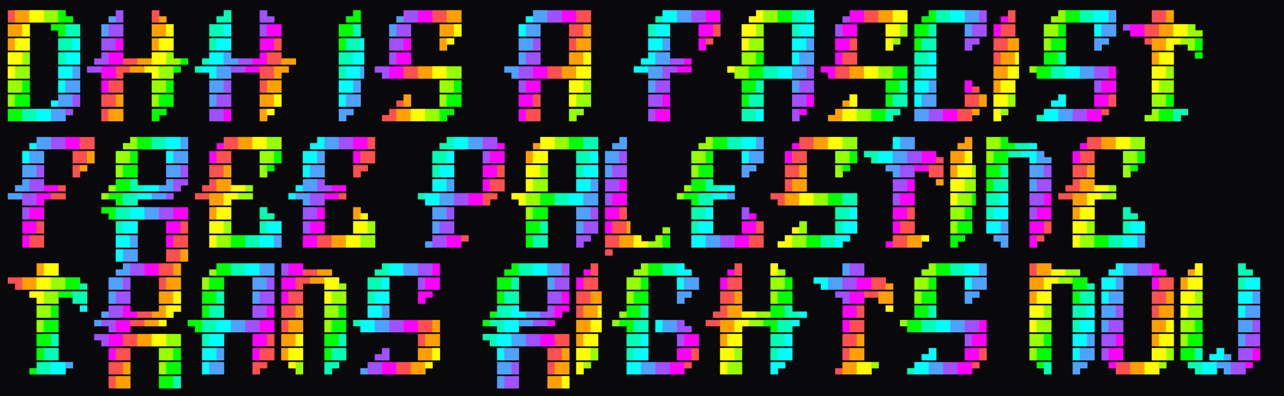 Rainbow pixel-block lettering on a black background reading: DHH is a fascist. Free Palestine. Trans rights now.